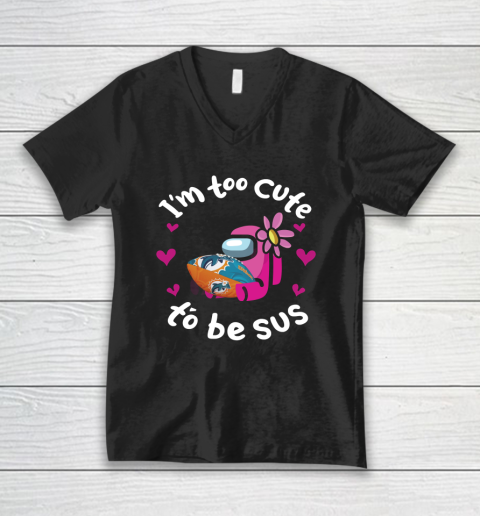 Miami Dolphins NFL Football Among Us I Am Too Cute To Be Sus V-Neck T-Shirt