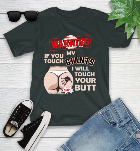 San Francisco Giants MLB Baseball Warning If You Touch My Team I Will Touch My Butt Youth T-Shirt 6