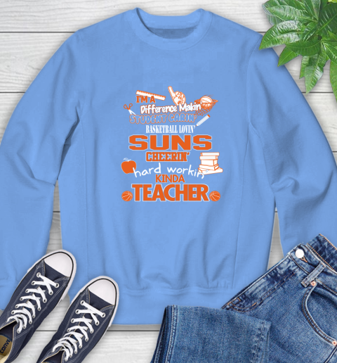 Phoenix Suns NBA I'm A Difference Making Student Caring Basketball Loving Kinda Teacher Sweatshirt 11