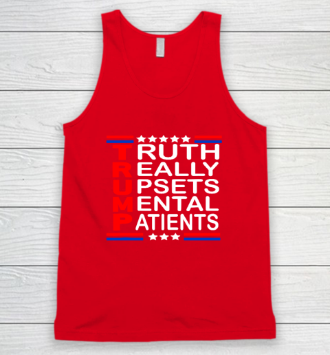 Trump Really Upsets Mental Patients Tank Top 4