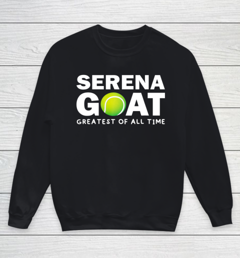SERENA GOAT GREATEST FEMALE ATHLETE OF ALL TIME Youth Sweatshirt