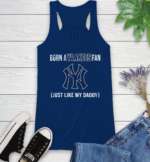MLB Baseball New York Yankees Loyal Fan Just Like My Daddy Shirt Racerback Tank 7 MLB Baseball New York Yankees Loyal Fan Just Like My Daddy Shirt Racerback Tank - Image 7