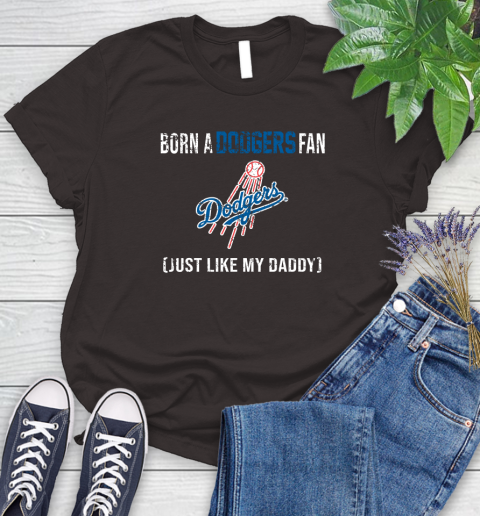 MLB Baseball Los Angeles Dodgers Loyal Fan Just Like My Daddy Shirt Women's T-Shirt 9