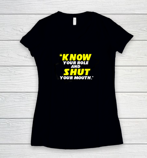 Know Your Role and Shut Your Mouth American Football Women's V-Neck T-Shirt