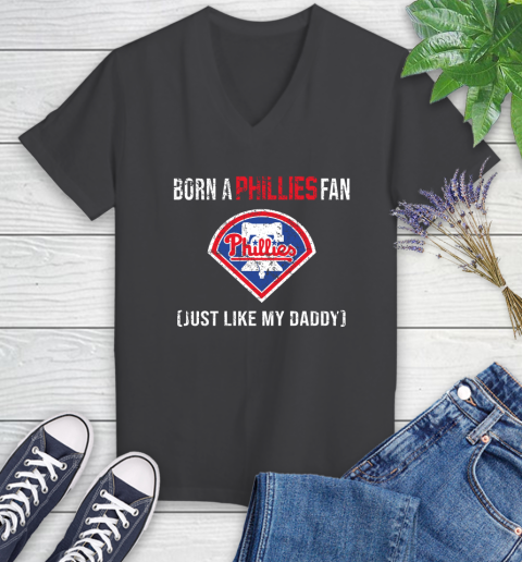 MLB Baseball Philadelphia Phillies Loyal Fan Just Like My Daddy Shirt Women's V-Neck T-Shirt 6