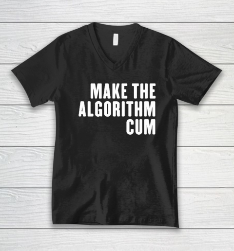 Make The Algorithm Cum V-Neck T-Shirt