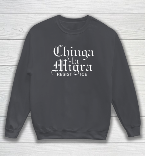 Chinga La Migra Sweatshirt 3