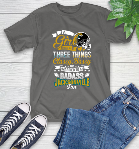 Jacksonville Jaguars NFL Football A Girl Should Be Three Things Classy Sassy And A Be Badass Fan T-Shirt 10