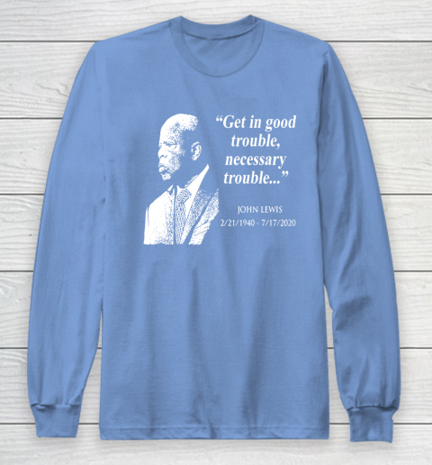 Good Trouble John Lewis 02/21/1940  07/17/2020 Long Sleeve T-Shirt 8