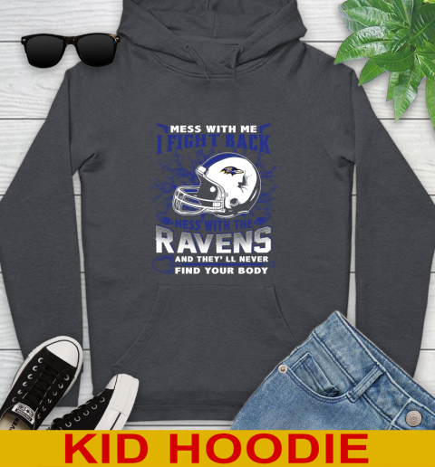 NFL Football Baltimore Ravens Mess With Me I Fight Back Mess With My Team And They'll Never Find Your Body Shirt Youth Hoodie 9