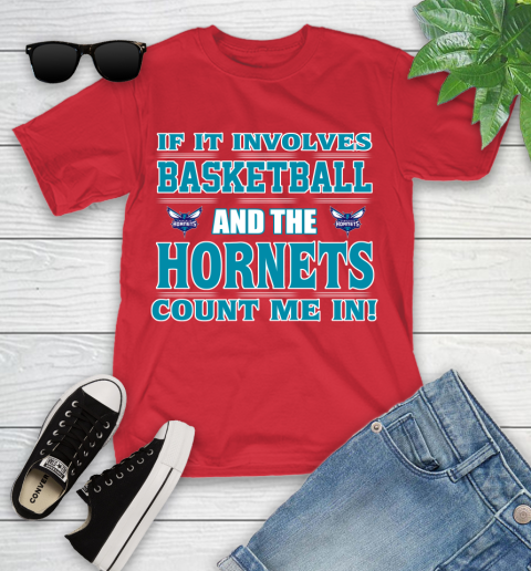 NBA If It Involves Basketball And Charlotte Hornets Count Me In Sports Youth T-Shirt 10