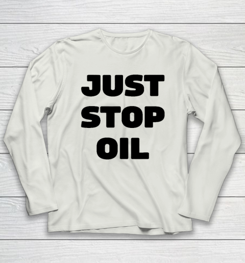 Just Stop Oil Save The Earth Just Stop Oil Long Sleeve T-Shirt 7