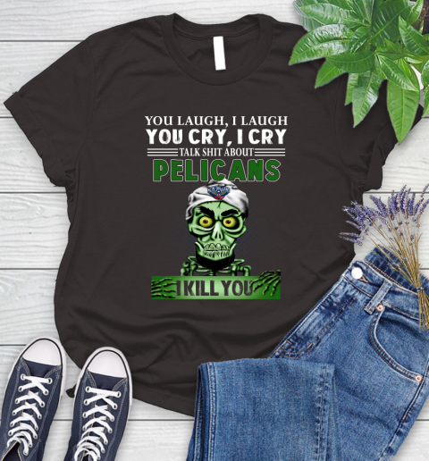 NBA Talk Shit About New Orleans Pelicans I Kill You Achmed The Dead Terrorist Jeffrey Dunham Basketball Women's T-Shirt 11