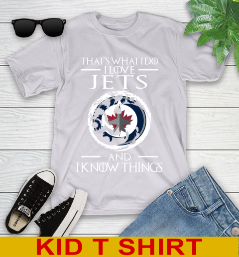 Winnipeg Jets NHL Hockey That's What I Do I Love My Team And I Know Things Game Of Thrones 100