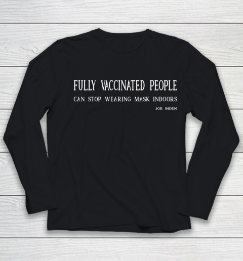 Fully Vaccinated People Can Stop Wearing Mask Indoors  Joe Biden Youth Long Sleeve