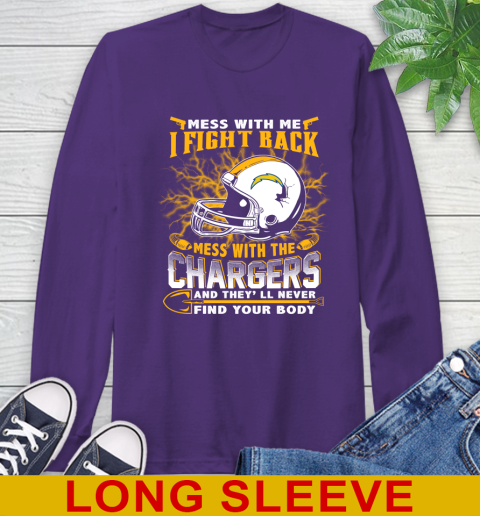 NFL Football San Diego Chargers Mess With Me I Fight Back Mess With My Team And They'll Never Find Your Body Shirt Long Sleeve T-Shirt 5