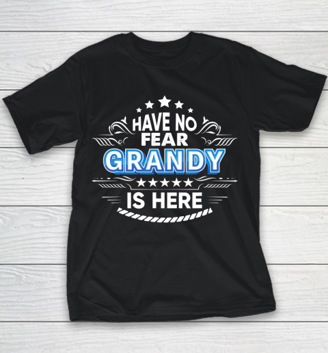 Father gift shirt Have No Fear Grandy Is Here Proud Gift Father Day Daddy Papa T Shirt Youth T-Shirt