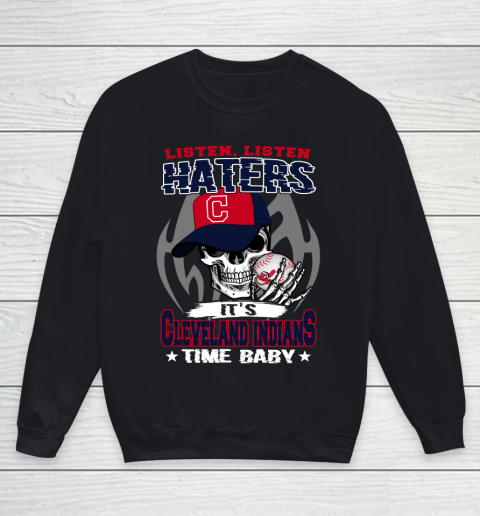 Listen Haters It is INDIANS Time Baby MLB Youth Sweatshirt