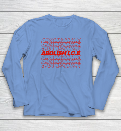 Abolish ICE Long Sleeve T-Shirt 6