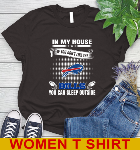Buffalo Bills NFL Football In My House If You Don't Like The Bills You Can Sleep Outside Shirt Women's T-Shirt 9