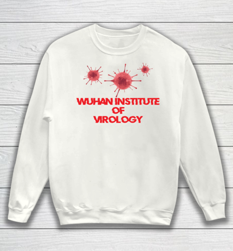 Wuhan Institute Of Virology Covid 19 Sweatshirt