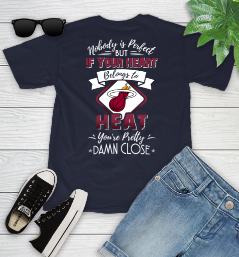NBA Basketball Miami Heat Nobody Is Perfect But If Your Heart Belongs To Heat You're Pretty Damn Close Shirt Youth T-Shirt 2