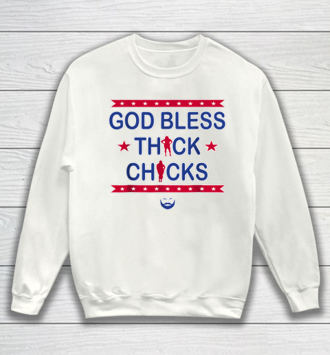 God Bless Thick Chicks Sweatshirt