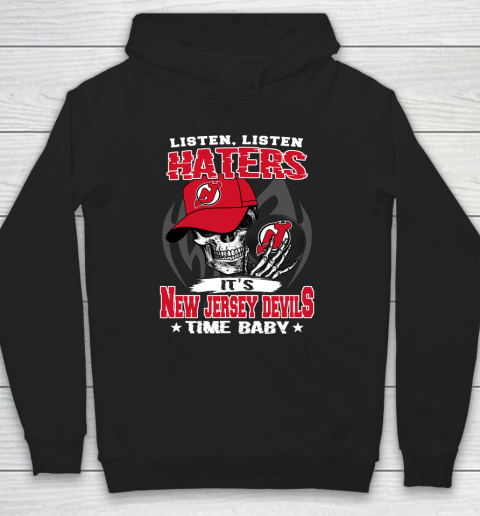Listen Haters It is DEVILS Time Baby NHL Hoodie