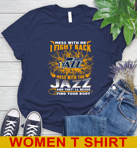 NBA Basketball Utah Jazz Mess With Me I Fight Back Mess With My Team And They'll Never Find Your Body Shirt Women's T-Shirt 12