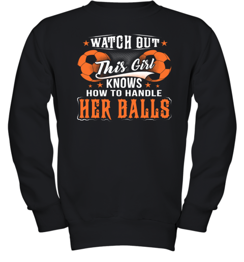 FOOTBALL Watch Out This Girl Knows How To Handle Her Balls Youth Sweatshirt