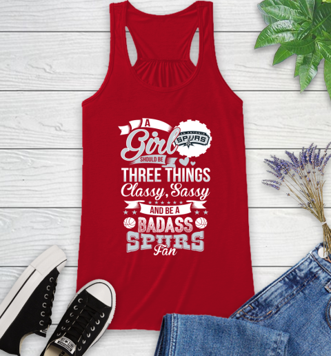 San Antonio Spurs NBA A Girl Should Be Three Things Classy Sassy And A Be Badass Fan Racerback Tank 5