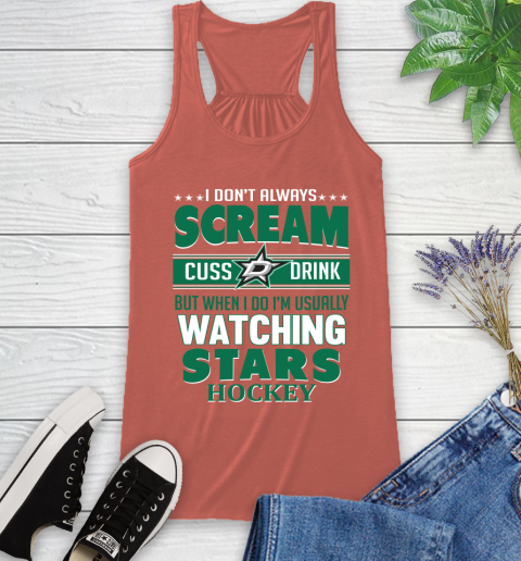 Dallas Stars NHL Hockey I Scream Cuss Drink When I'm Watching My Team Racerback Tank 3