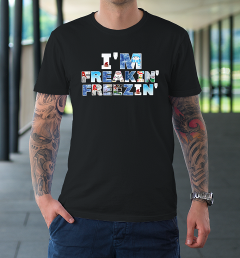 I'm Freakin' Freezin' Snowman Gnomes Cold Snow Fun Winter T-Shirt