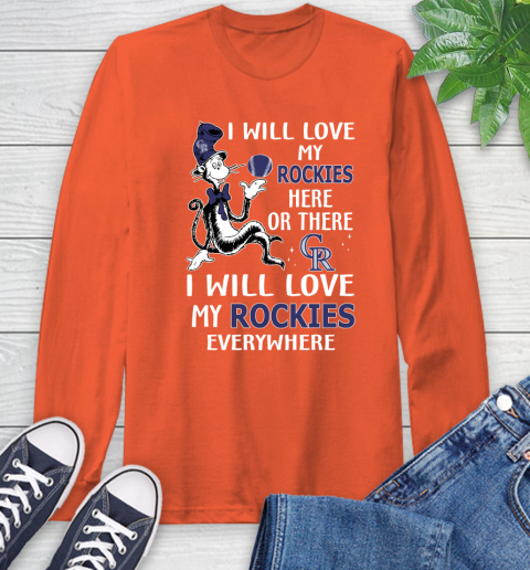 MLB Baseball Colorado Rockies I Will Love My Rockies Everywhere Dr Seuss Shirt Long Sleeve T-Shirt 4