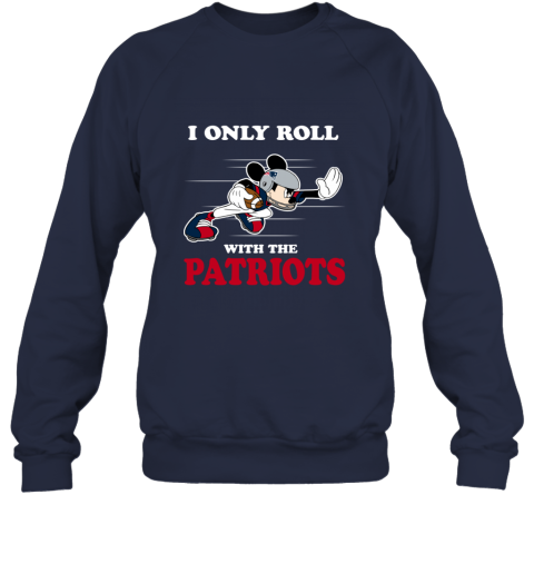 NFL Mickey Mouse I Only Roll With New England Patriots 12kd nfl mickey mouse i only roll with new england patr sweatshirt 35 front navy