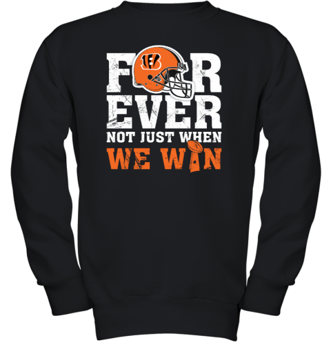 NFL Forever Cincinnati Bengals Not Just When WE WIN Youth Sweatshirt -  Rookbrand