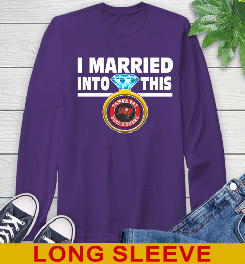 Tampa Bay Buccaneers NFL Football I Married Into This My Team Sports Long Sleeve T-Shirt 5