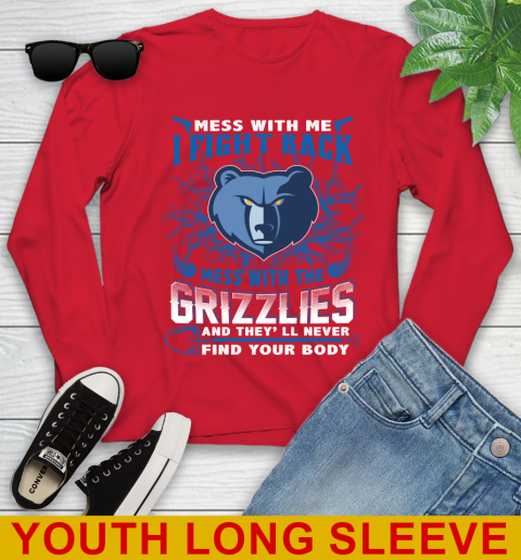 NBA Basketball Memphis Grizzlies Mess With Me I Fight Back Mess With My Team And They'll Never Find Your Body Shirt Youth Long Sleeve 11