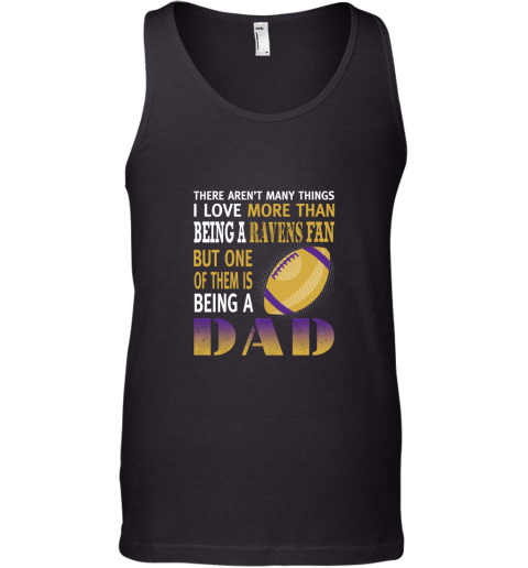 I Love More Than Being A Ravens Fan Being A Dad Football Tank Top