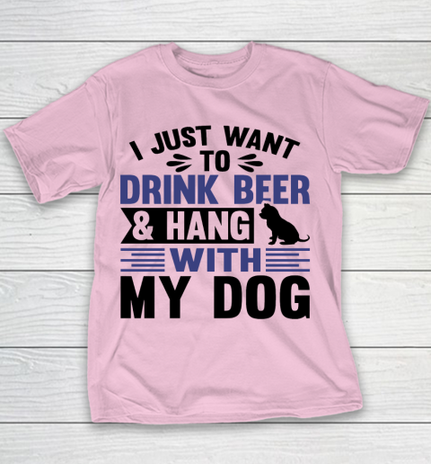 Beer Lover Funny Shirt I Just Want To Drink Beer And Hang With My Dog  Humour Funny with Black Dog Youth T-Shirt 5