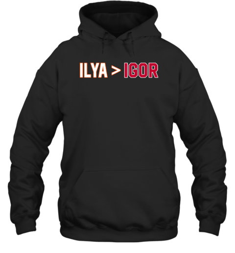 Barstool Sports Store Ilya Is Greater Than Igor Hoodie