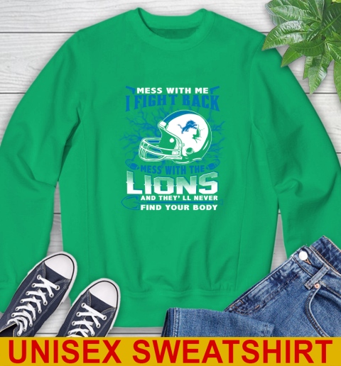 NFL Football Detroit Lions Mess With Me I Fight Back Mess With My Team And They'll Never Find Your Body Shirt Sweatshirt 8
