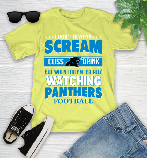 Carolina Panthers NFL Football I Scream Cuss Drink When I'm Watching My Team Youth T-Shirt 10