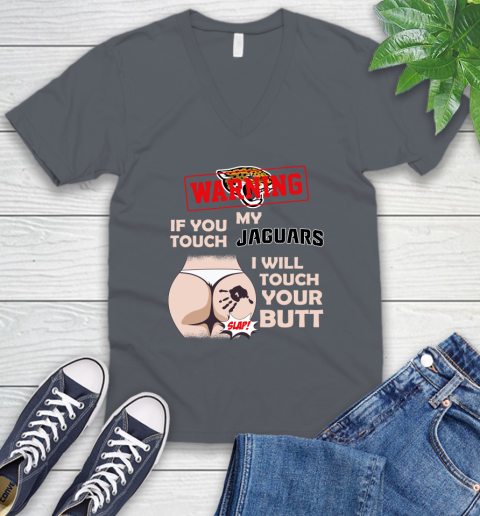 Jacksonville Jaguars NFL Football Warning If You Touch My Team I Will Touch My Butt V-Neck T-Shirt 4
