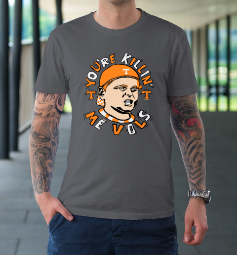 You're Killing Me Vols T-Shirt 6
