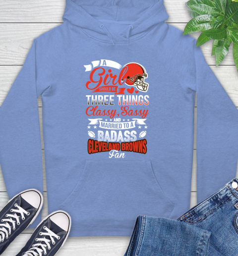 Cleveland Browns NFL Football A Girl Should Be Three Things Classy Sassy And A Be Badass Fan Hoodie 11
