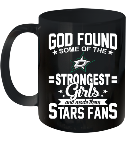 Dallas Stars NHL Football God Found Some Of The Strongest Girls Adoring Fans Ceramic Mug 11oz