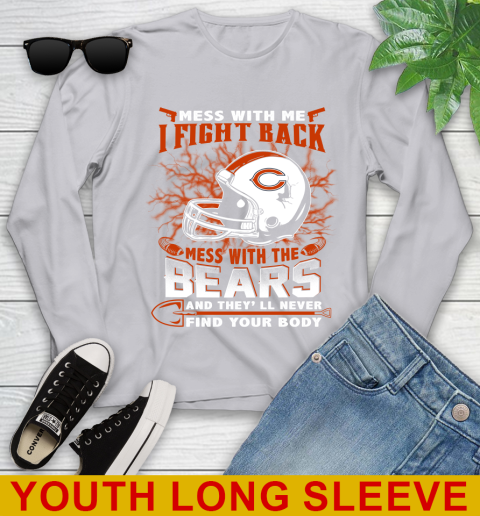 NFL Football Chicago Bears Mess With Me I Fight Back Mess With My Team And They'll Never Find Your Body Shirt Youth Long Sleeve 5