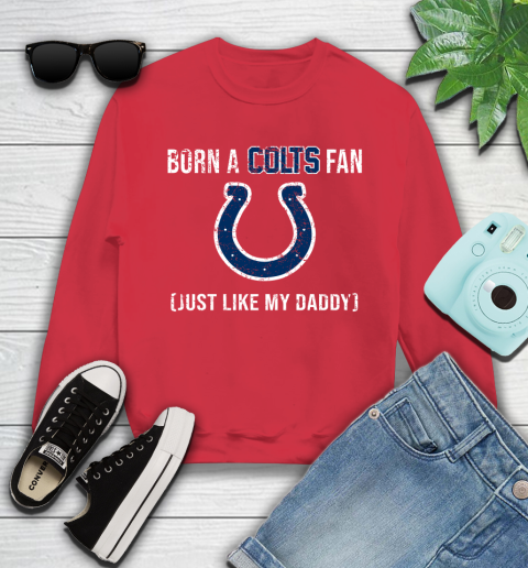 NFL Indianapolis Colts Football Loyal Fan Just Like My Daddy Shirt Youth Sweatshirt 6