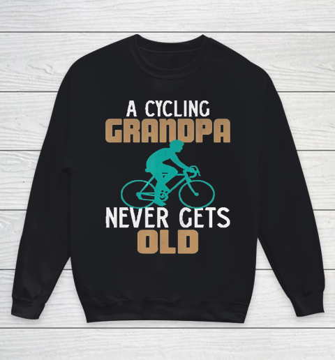 Grandpa Funny Gift Apparel  Funny a Cycling Grandpa Never Gets Old Bicycl Youth Sweatshirt